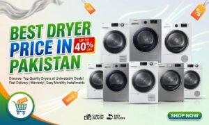Best Dryer Price in Pakistan 2026: Top Models, Types & Buying Guide